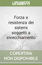 A Buon Prezzo Forza e resistenza dei sistemi soggetti a invecchiamento