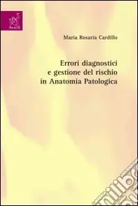 Errori diagnostici e gestione del rischio in anatomia patologica Prezzo Scontato