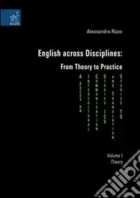 Offerta Speciale English across disciplines from theory to practice. A focus on intercultural. Communication studies (ICS) and translation studies (TS). Vol. 1 Theory