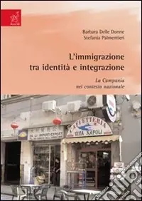 Offerta Del Giorno L‘immigrazione tra identità e integrazione. La Campania nel contesto nazionale