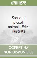 Spedito Oggi Storie di piccoli animali. Ediz. illustrata