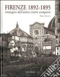 Bestseller Firenze 1892-1895. Immagini dell‘antico centro scomparso. Ediz. illustrata
