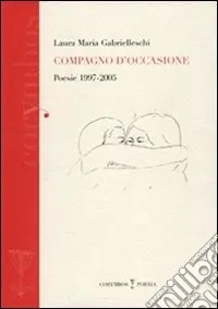 A Buon Prezzo Compagno d‘occasione. Poesie 1997-2005