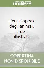 L‘enciclopedia degli animali. Ediz. illustrata Prezzo Basso