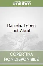 Daniela. Leben auf Abruf Reso Gratuito