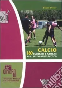 Must-Have Calcio. 160 esercizi e giochi per l‘allenamento tattico. Ediz. illustrata