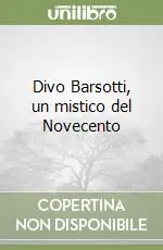 Esclusivo Divo Barsotti, un mistico del Novecento