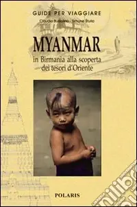 Myanmar. In Birmania alla scoperta dei tesori d‘Oriente. Ediz. illustrata Consegna Rapida