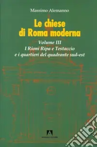 Le chiese di Roma moderna. Vol. 3 Vendita Finale