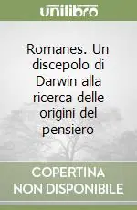 Occasione Romanes. Un discepolo di Darwin alla ricerca delle origini del pensiero