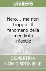 Nero... ma non troppo. Il fenomeno della mendicità infantile Prezzo Scontato
