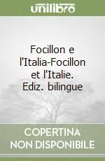 Scelto Dai Clienti Focillon e l‘Italia-Focillon et l‘Italie. Ediz. bilingue