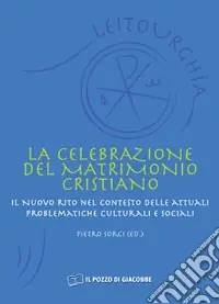 La celebrazione del matrimonio cristiano. Il nuovo rito nel contesto delle attuali problematiche culturali e sociali Reso Gratuito