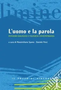 Prezzo Conveniente L‘uomo e la parola. Pensiero dialogico e filosofia contemporanea