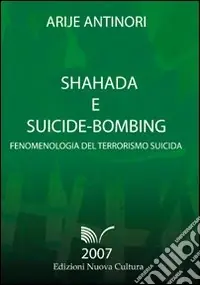 Shahada e suicide-bombing. Fenomenologia del terrorismo suicida Occasione Imperdibile