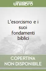 Prezzo Scontato L‘esorcismo e i suoi fondamenti biblici