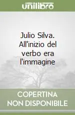Offerta Lampo Julio Silva. All‘inizio del verbo era l‘immagine