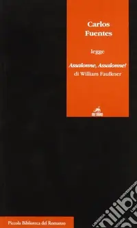 Novità Carlos Fuentes legge Assalonne, Assalonne! di William Faulkner