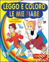 Cenerentola-La spada nella roccia. Ediz. illustrata Nuova Collezione