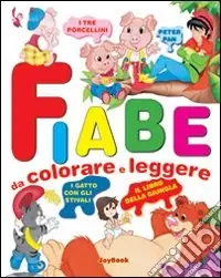Di Tendenza Fiabe da colorare e leggere. Ediz. illustrata