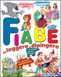 Solo Oggi Fiabe da leggere e dipingere. Ediz. illustrata