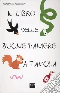 Prezzo Conveniente Il libro delle buone maniere a tavola. Ediz. illustrata