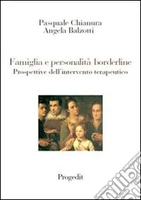 Famiglia e personalità borderline. Prospettive dell‘intervento terapeutico Subito Disponibile