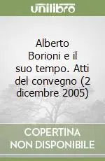 Bestseller Alberto Borioni e il suo tempo. Atti del convegno (2 dicembre 2005)