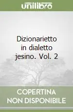 Professionale Dizionarietto in dialetto jesino. Vol. 2