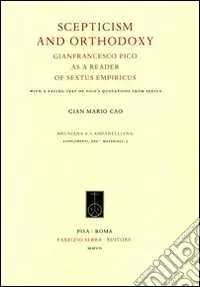 Scepticism and Orthodoxy. Gianfrancesco Pico as a reader of Sextus Empiricus. With a facing text of Pico‘s Quotations from Sextus Prezzo Scontato