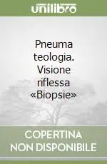 Promozione Esclusiva Pneuma teologia. Visione riflessa «Biopsie»