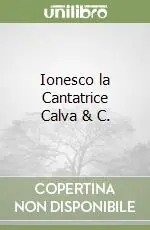 Ionesco la Cantatrice Calva & C. Nuova Collezione