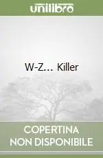 W-Z... Killer Non Perdere