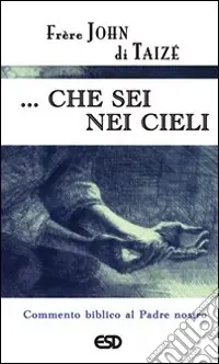 Ultima Occasione ... Che sei nei cieli. Commento biblico al Padre Nostro