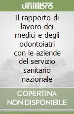 Il rapporto di lavoro dei medici e degli odontoiatri con le aziende del servizio sanitario nazionale Professionale