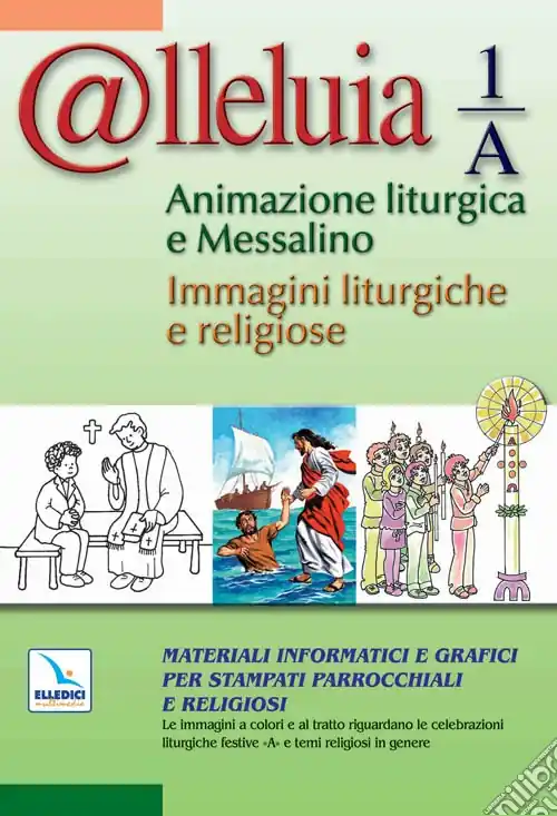 @lleluia 1/A. Animazione liturgica e Messalino. Materiali informatici e grafici per stampati parrocchiali e religiosi. Con CD-ROM Offerta