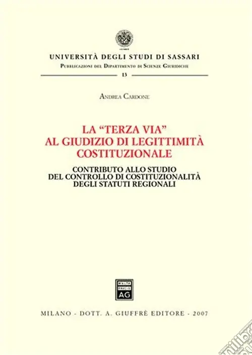 Compra Adesso La «terza via» al giudizio di legittimità costituzionale. Contributo allo studio del controllo di costituzionalità degli statuti regionali