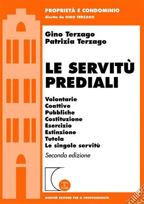 Compra Online Le servitù prediali. Volontarie, coattive, pubbliche, costituzione, esercizio, estinzione, tutela, le singole servitù