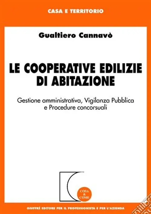 Prezzo Conveniente Le cooperative edilizie di abitazione. Gestione amministrativa, vigilanza pubblica e procedure concorsuali