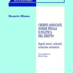 Compra Adesso Crimini associati, norme penali e politica del diritto. Aspetti storici, culturali, evoluzione normativa
