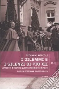 Occasione I dilemmi e i silenzi di Pio XII. Vaticano, seconda guerra mondiale e shoah