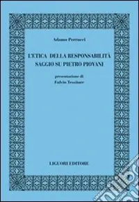 L‘etica della responsabilità. Saggio su Pietro Piovani Scelto Dai Clienti