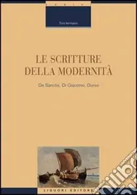 Le scritture della modernità. De Sanctis, Di Giacomo, Dorso Non Perdere