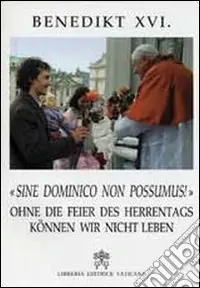 Sine dominico non possumus! Ohne die feier des herrentags können wir nicht leben Affare