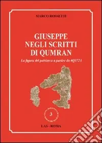 Compra Oggi Stesso Giuseppe negli scritti di Qumran. La figura del patriarca a partire da 4Q3721
