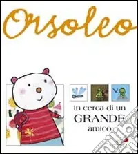 In cerca di un grande amico. Ediz. illustrata Direttamente Dal Produttore