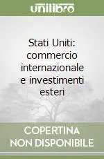Stati Uniti commercio internazionale e investimenti esteri Scelto Dai Clienti