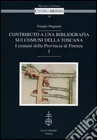 Contributo a una bibliografia sui comuni della Toscana. I comuni della Provincia di Firenze Economico