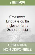 Vendita Finale Crossover. Lingua e civiltà inglese. Per la Scuola media