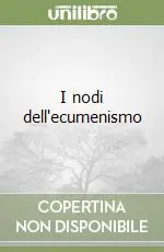 Prezzo Di Fabbrica I nodi dell‘ecumenismo